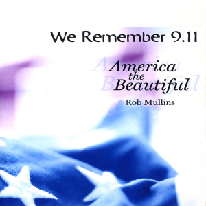 Rob Mullins We Remember 9/11 Nine Year
                  Anniversary album