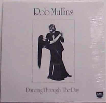 The
                  Very First Rob Mullins album "Dancing Through The
                  Day" 1981