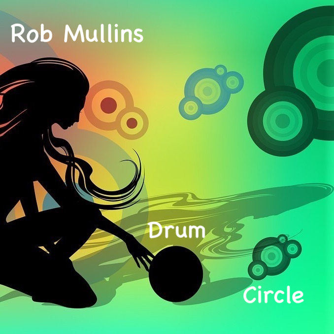 Rob Mullins single "Drum Circle" was
                  released on April 4, 2018