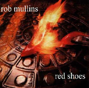 Rob
        Mullins "Red Shoes" now streaming.