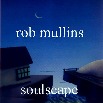 Rob
        Mullins "Soulscape" album streaming version album
        Cover