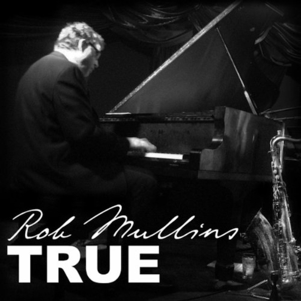 Rob
          Mullins "TRUE" album 2012 LIVE at Dazzle Jazz Club