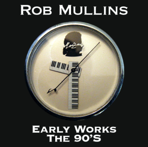 Rob Mullins Hit's from the 90's featuring Ernie
                  Watts, Joel Taylor, Dave Carpenter 1990